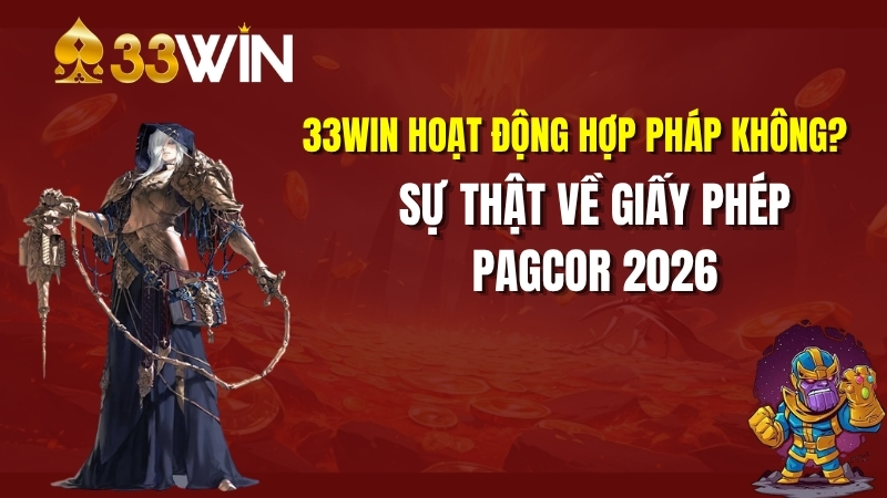 33win Hoạt Động Hợp Pháp Không? Sự Thật Về Giấy Phép PAGCOR 2026