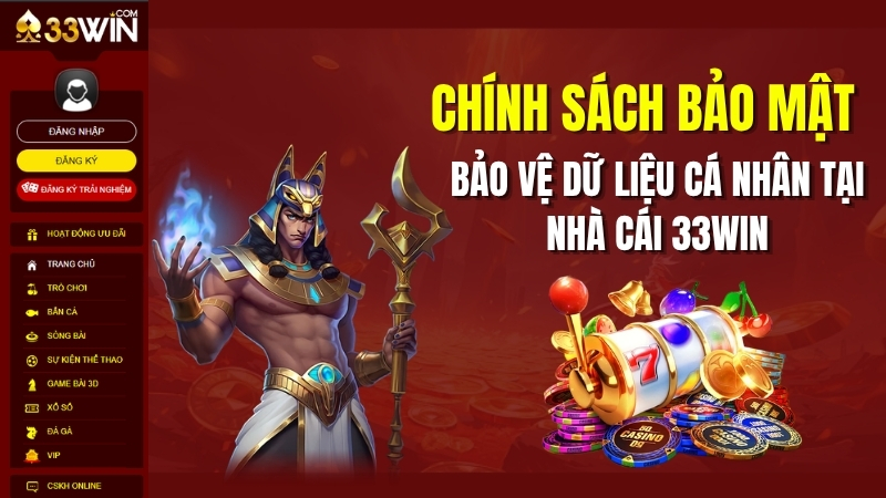 Chính Sách Bảo Mật 33WIN – Bảo Vệ Dữ Liệu Cá Nhân