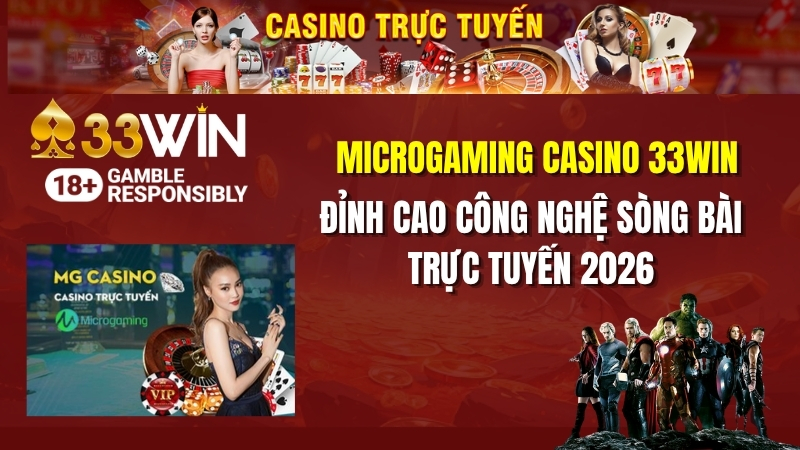 Microgaming Casino 33win 2026: Review Sảnh Cược Đẳng Cấp Quốc Tế
