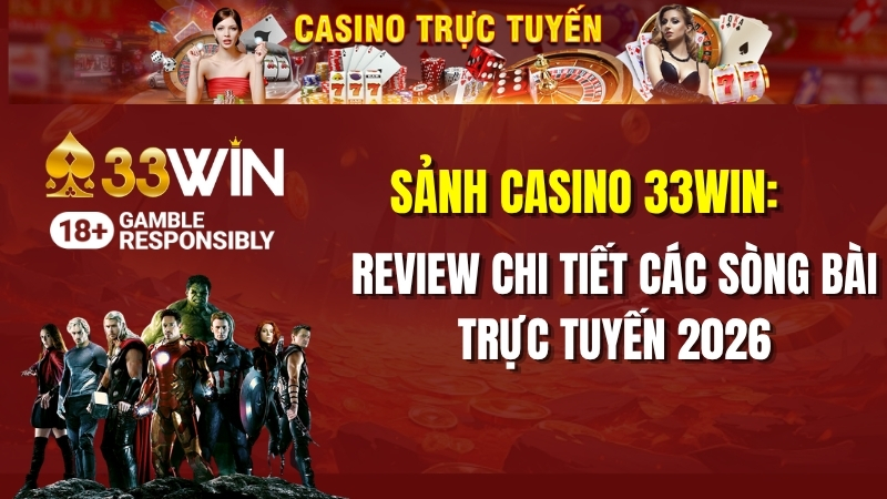 Sảnh Casino 33win: Review Chi Tiết Các Sòng Bài Trực Tuyến 2026