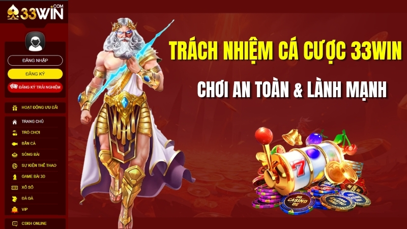 Trách Nhiệm Cá Cược 33WIN – Chơi An Toàn & Lành Mạnh